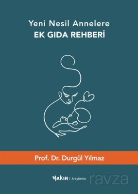 Yeni Nesil Annelere Ek Gıda Rehberi - 1