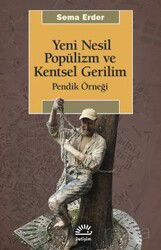 Yeni Nesil Popülizm ve Kentsel Gerilim - İletişim Yayınları