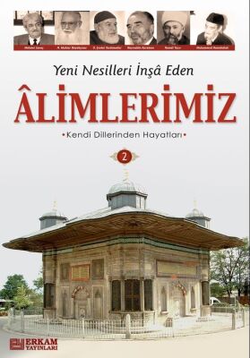 Yeni Nesilleri İnşa Eden Alimlerimiz 2 - 1