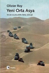 Yeni Orta Asya ya da Ulusların İmal Edilişi - Metis Yayınları