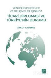 Yeni Perspektifler ve Gelişmeler Işığında Ticari Diplomasi ve Türkiye'nin Durumu - Gazi Kitabevi