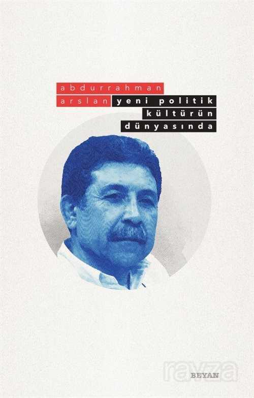 Yeni Politik Kültürün Dünyasında - Beyan Yayınları