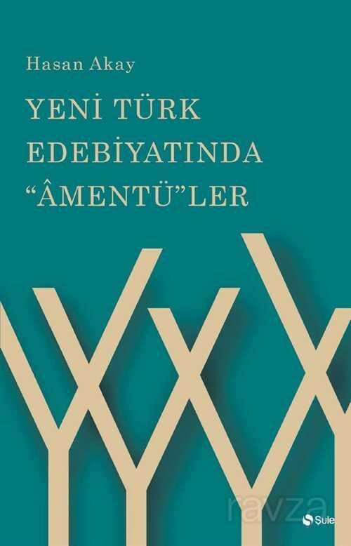 Yeni Türk Edebiyatında Amentüler - 1