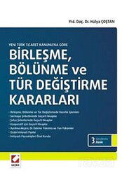 Yeni Türk Ticaret Kanununa Göre Birleşme, Bölünme ve Tür Değiştirme Kararları - Seçkin Yayıncılık