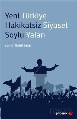 Yeni Türkiye Hakikatsiz Siyaset Soylu Yalan - 1