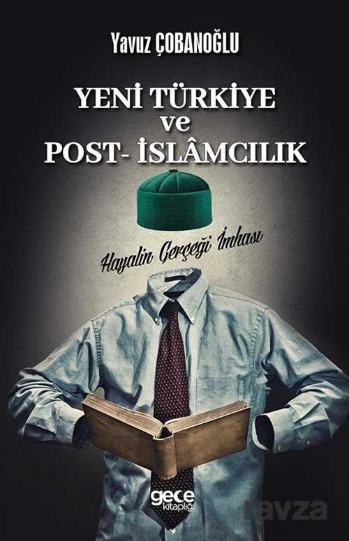 Yeni Türkiye ve Post- İslamcılık - 1