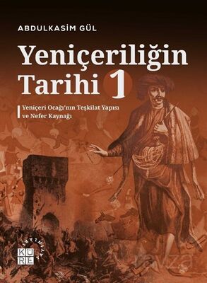 Yeniçeriliğin Tarihi 1. Cilt - 1