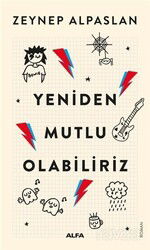 Yeniden Mutlu Olabiliriz - Alfa Yayınları