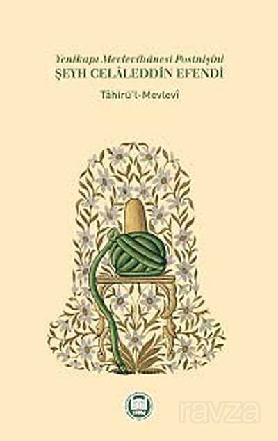 Yenikapı Mevlevihanesi Postnişini Şeyh Celaleddin Efendi - M.Ü. İlahiyat Fak. Vakfı Yayınları