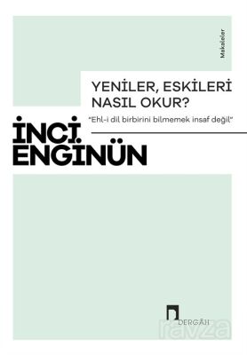 Yeniler, Eskileri Nasıl Okur? - 1