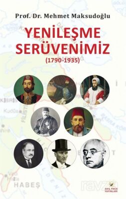 Yenileşme Serüvenimiz (1790-1935) - 1