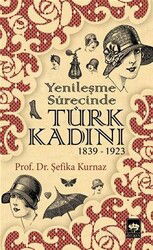 Yenileşme Sürecinde Türk Kadını (1839-1923) - Ötüken Neşriyat