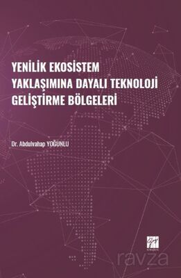 Yenilik Ekosistem Yaklaşımına Dayalı Teknoloji Geliştirme Bölgeleri - 1