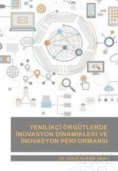 Yenilikçi Örgütlerde İnovasyon Dinamikleri ve İnovasyon Performansı - Nobel Yayın Dağıtım