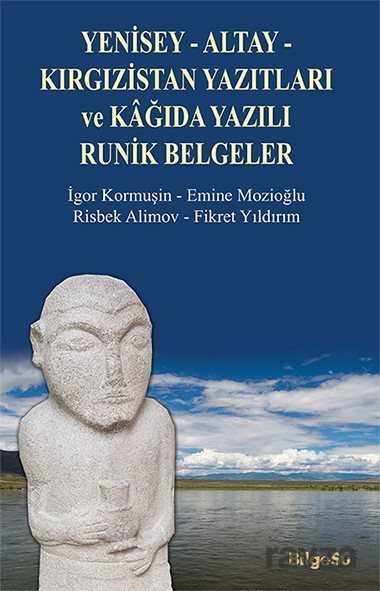 Yenisey-Altay-Kırgızistan Yazıtları ve Kağıda Yazılı Runik Belgeler - Bilgesu Yayıncılık