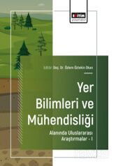 Yer Bilimleri ve Mühendisliği Alanında Uluslararası Araştırmalar I - Eğitim Kitabevi