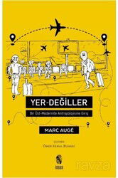 Yer Değiller Bir Üst Modernite Antropolojisine Giriş - İnsan Yayınları