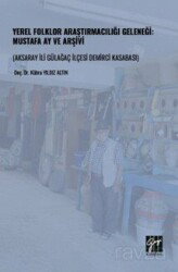 Yerel Folklor Araştırmacılığı Geleneği: Mustafa Ay ve Arşivi (Aksaray İli Gülağaç İlçesi Demirci Kas - Gazi Kitabevi