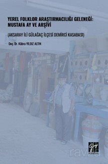 Yerel Folklor Araştırmacılığı Geleneği: Mustafa Ay ve Arşivi (Aksaray İli Gülağaç İlçesi Demirci Kas - 1