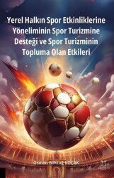 Yerel Halkın Spor Etkinliklerine Yöneliminin Spor Turizmine Desteği ve Spor Turizminin Topluma Olan - Akademisyen Kitabevi