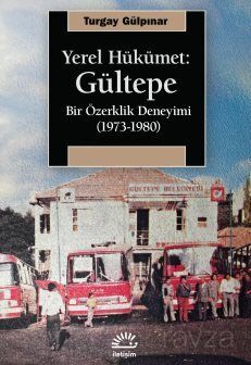 Yerel Hükümet: Gültepe Bir Özerklik Deneyimi (1973-1980) - 1