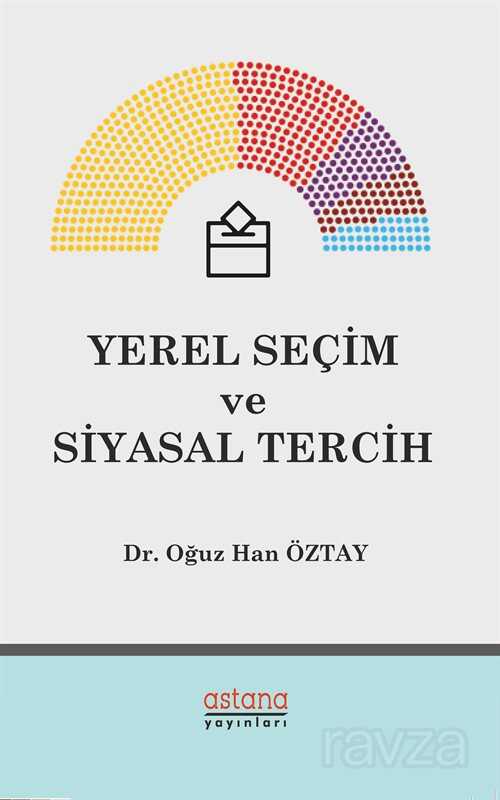 Yerel Seçim ve Siyasal Tercih - Astana Yayınları