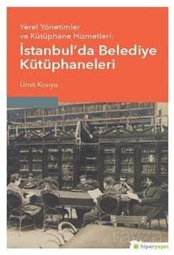 Yerel Yönetimler ve Kütüphane Hizmetleri: İstanbul'da Belediye Kütüphaneleri - 1