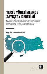 Yerel Yönetimlerde Sayıştay Denetimi: Seçili İl ve İlçelerin Denetim Bulgularının İncelenmesi ve Değ - Gazi Kitabevi