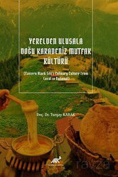 Yerelden Ulusala Doğu Karadeniz Mutfak Kültürü (Eastern Black Sea's Culinary Culture from Local to N - Paradigma Akademi Yayınları