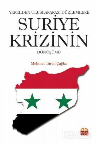 Yerelden Uluslararası Düzlemlere Suriye Krizinin Dönüşümü - Nobel Bilimsel