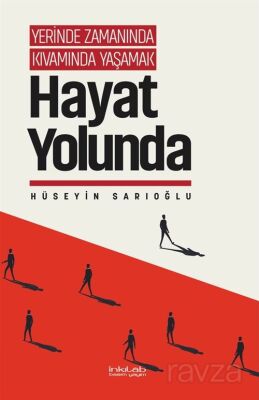 Yerinde Zamanında Kıvamında Yaşamak / Hayat Yolunda - 1