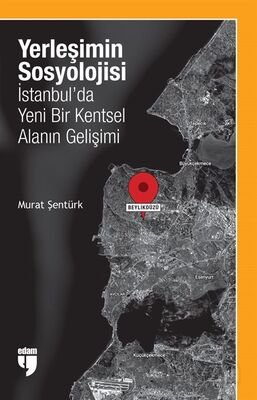 Yerleşimin Sosyolojisi: İstanbul'da Yeni Bir Kentsel Alanın Gelişimi - 1