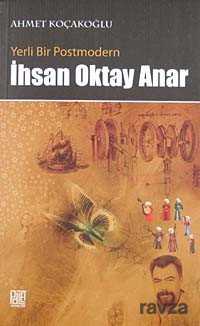 Yerli Bir Postmodern İhsan Oktay Anar - 1