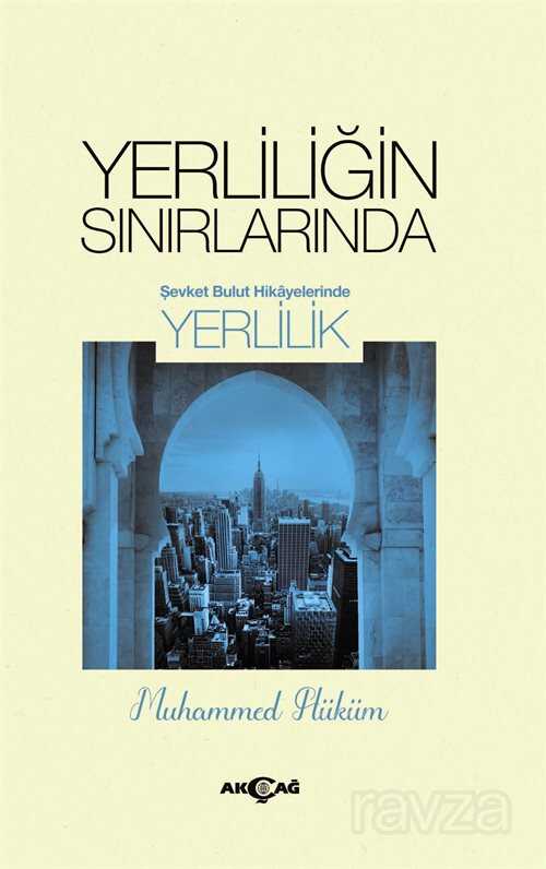 Yerliliğin Sınırlarında - Akçağ Yayınları