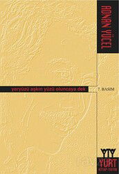 Yeryüzü Aşkın Yüzü Oluncaya Dek - Yurt Kitap Yayın