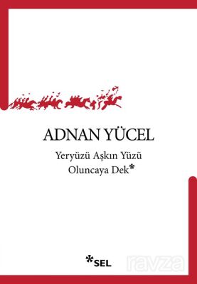 Yeryüzü Aşkın Yüzü Oluncaya Dek - 1