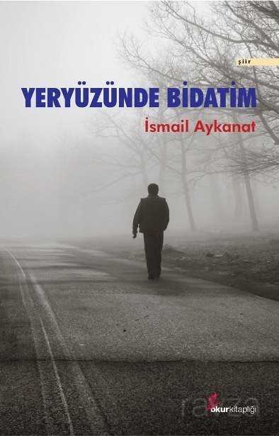 Yeryüzünde Bidatim - Okur Kitaplığı