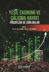 Yeşil Ekonomi ve Çalışma Hayatı: Fırsatlar ve Zorluklar - Efe Akademi Yayınları