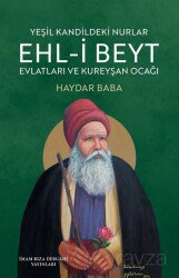Yeşil Kandildeki Nurlar Ehl-İ Beyt Evlatları ve Kureyşan Ocağı - İmam Rıza Dergahı Yayınları