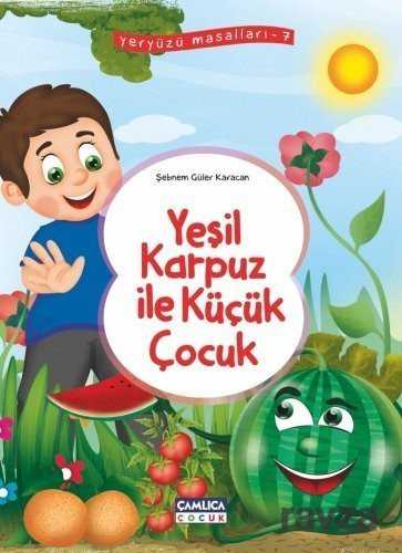 Yeşil Karpuz ile Küçük Çocuk / Yeryüzü Masalları 7 - Çamlıca Çocuk Yayınları