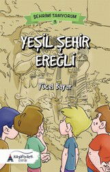 Yeşil Şehir Ereğli - Kayalıpark Yayınları