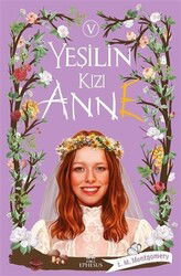 Yeşilin Kızı Anne 5 - Ephesus Yayınları
