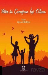 Yeter Ki Çocuğum İyi Olsun - Akademisyen Kitabevi