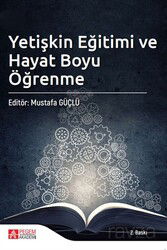 Yetişkin Eğitimi ve Hayat Boyu Öğrenme (Mustafa Güçlü) - Pegem Akademi Yayıncılık