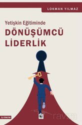 Yetişkin Eğitiminde Dönüşümcü Liderlik - Çınaraltı Yayın Dağıtım