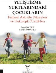 Yetiştirme Yurtlarındaki Çocukların Fiziksel Aktivite Düzeyleri ve Psikolojik Özellikleri - Akademisyen Kitabevi