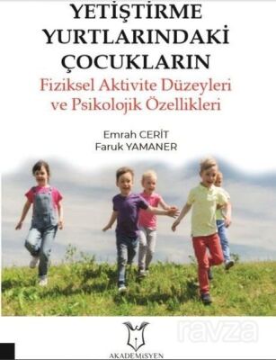 Yetiştirme Yurtlarındaki Çocukların Fiziksel Aktivite Düzeyleri ve Psikolojik Özellikleri - 1