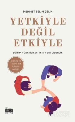 Yetkiyle Değil Etkiyle - Siyah Beyaz Yayınları