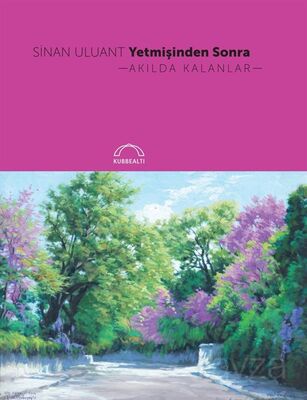 Yetmişinden Sonra Akılda Kalanlar - 1