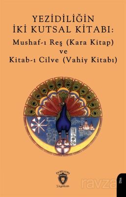 Yezidiliğin İki Kutsal Kitabı: Mushaf-ı Reş (Kara Kitap) ve Kitab-ı Cilve (Vahiy Kitabı) - 1